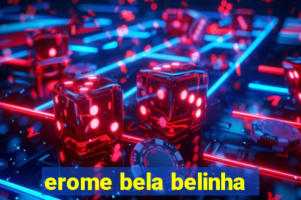 erome bela belinha